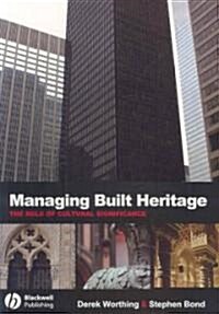 Managing Built Heritage : The Role of Cultural Significance (Paperback)