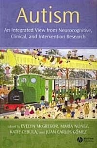 Autism: An Integrated View from Neurocognitive, Clinical, and Intervention Research (Paperback)