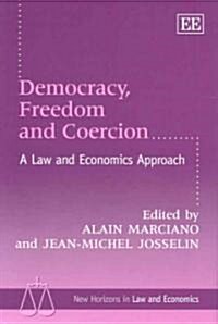 Democracy, Freedom and Coercion : A Law and Economics Approach (Hardcover)