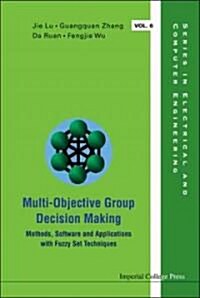 Multi-objective Group Decision Making: Methods Software And Applications With Fuzzy Set Techniques (With Cd-rom) (Hardcover)