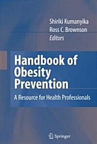 Handbook of Obesity Prevention: A Resource for Health Professionals (Hardcover)