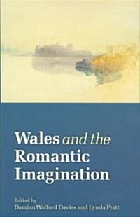 Wales and the Romantic Imagination (Paperback)