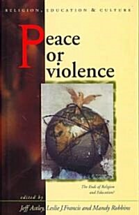 Peace or Violence : The End of Religion and Education? (Hardcover)