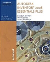 Autodesk Inventor 2008 Essentials Plus (Paperback, 1st, PCK)