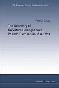 Geometry Of Curvature Homogeneous Pseudo-riemannian Manifolds, The (Hardcover)