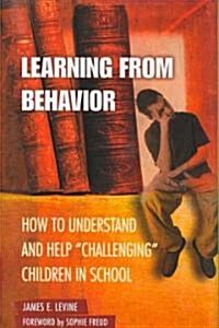 Learning from Behavior: How to Understand and Help Challenging Children in School (Hardcover)