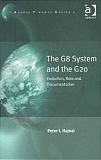 The G8 System and the G20 : Evolution, Role and Documentation (Hardcover, New ed)