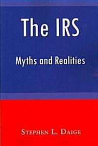 The IRS: Myths and Realities (Paperback)