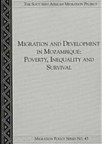 Migration and Development in Mozambique: Poverty, Inequality and Survival (Paperback)