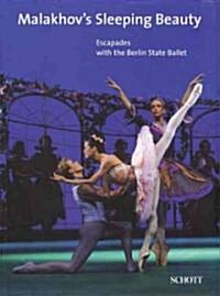 Malakhovs Sleeping Beauty: Escapades with the Berlin State Ballet (Hardcover)