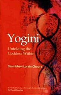 Yogini: Unfolding the Goddess Within (Paperback)