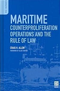 Maritime Counterproliferation Operations and the Rule of Law (Hardcover)