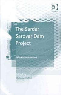 The Sardar Sarovar Dam Project : Selected Documents (Hardcover, New ed)