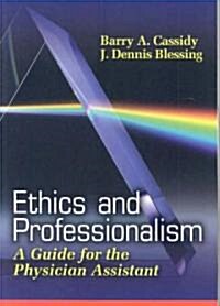 Ethics and Professionalism: A Guide for the Physician Assistant (Paperback)