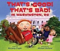 Thats Good! Thats Bad! in Washington, DC (Hardcover)