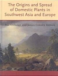 The Origins and Spread of Domestic Plants in Southwest Asia and Europe (Hardcover)