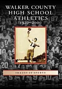 Walker County High School Athletics: 1920-2000 (Paperback)