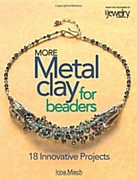 More Metal Clay for Beaders (Paperback)