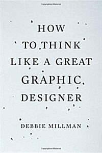 How to Think Like a Great Graphic Designer (Paperback)