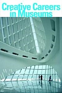 Creative Careers in Museums (Paperback)