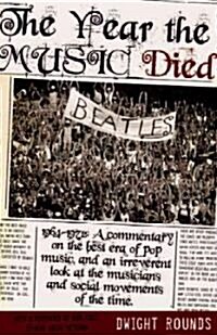 The Year the Music Died, 1964-1972 (Paperback)