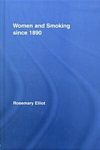 Women and Smoking Since 1890 (Hardcover)
