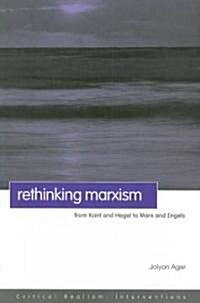 Rethinking Marxism : From Kant and Hegel to Marx and Engels (Paperback)