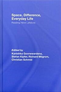 Space, Difference, Everyday Life : Reading Henri Lefebvre (Hardcover)