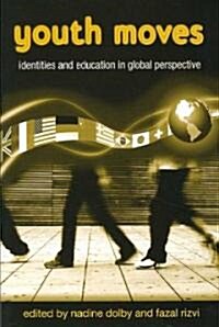 Youth Moves : Identities and Education in Global Perspective (Paperback)