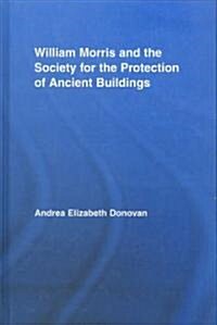 William Morris and the Society for the Protection of Ancient Buildings (Hardcover, 1st)
