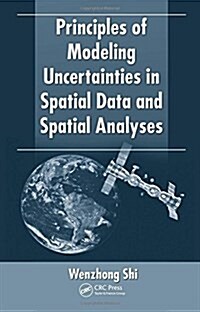 Principles of Modeling Uncertainties in Spatial Data and Spatial Analyses (Hardcover)