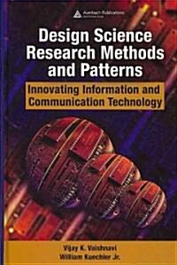 Design Science Research Methods and Patterns : Innovating Information and Communication Technology (Hardcover)