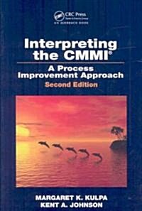 Interpreting the CMMI (R) : A Process Improvement Approach, Second Edition (Hardcover, 2 ed)