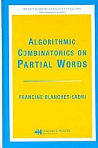 Algorithmic Combinatorics on Partial Words (Hardcover)