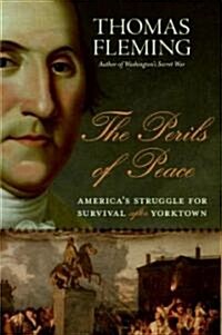 The Perils of Peace: Americas Struggle for Survival After Yorktown (Hardcover)