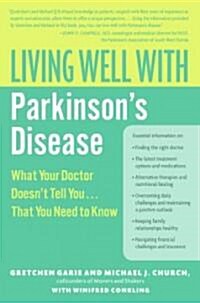Living Well with Parkinsons Disease: What Your Doctor Doesnt Tell You... That You Need to Know (Paperback)