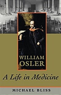 William Osler: A Life in Medicine (Paperback)