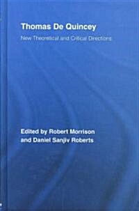 Thomas De Quincey : New Theoretical and Critical Directions (Hardcover)