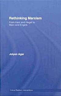 Rethinking Marxism : From Kant and Hegel to Marx and Engels (Hardcover)