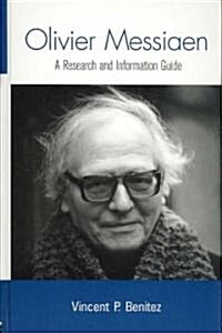 Olivier Messiaen : A Research and Information Guide (Hardcover)