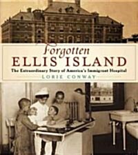 [중고] Forgotten Ellis Island: The Extraordinary Story of America‘s Immigrant Hospital (Hardcover)