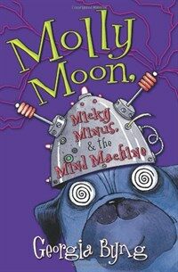Molly Moon, Micky Minus, & the Mind Machine (Hardcover, 1st)