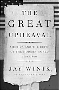[중고] The Great Upheaval: America and the Birth of the Modern World, 1788-1800 (Hardcover, Deckle Edge)