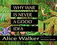 Why War Is Never a Good Idea (Hardcover)