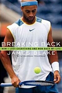 Breaking Back: How I Lost Everything and Won Back My Life (Hardcover)