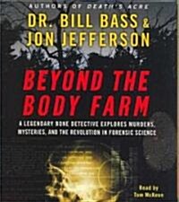 Beyond the Body Farm: A Legendary Bone Detective Explores Murders, Mysteries, and the Revolution in Forensic Science (Audio CD)