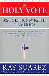 The Holy Vote: The Politics of Faith in America (Paperback)