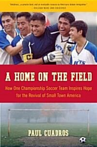 [중고] A Home on the Field: How One Championship Team Inspires Hope for the Revival of Small Town America (Paperback)