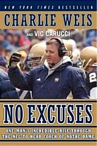 No Excuses: One Mans Incredible Rise Through the NFL to Head Coach of Notre Dame (Paperback)