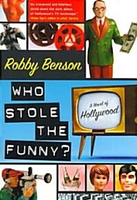 Who Stole the Funny?: A Novel of Hollywood (Paperback)